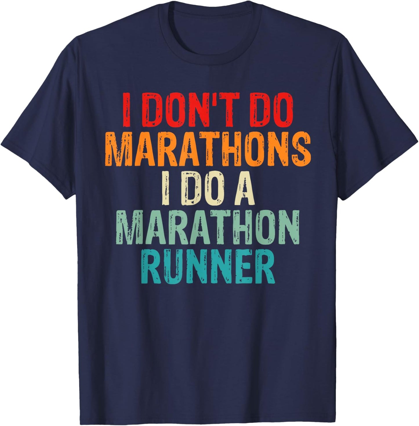 I Don't Do Marathons I Do A Marathon Runner Spouse Funny T-Shirt - T-Shirt | Navy