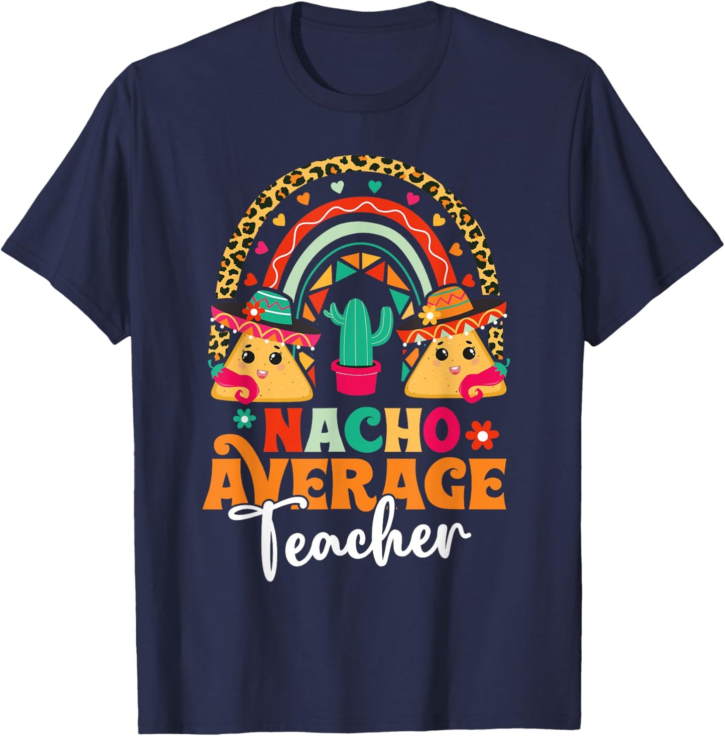 Nacho Average Teacher Cinco De Mayo Mexican Fiesta Rainbow Women T-Shirt - T-Shirt | Navy