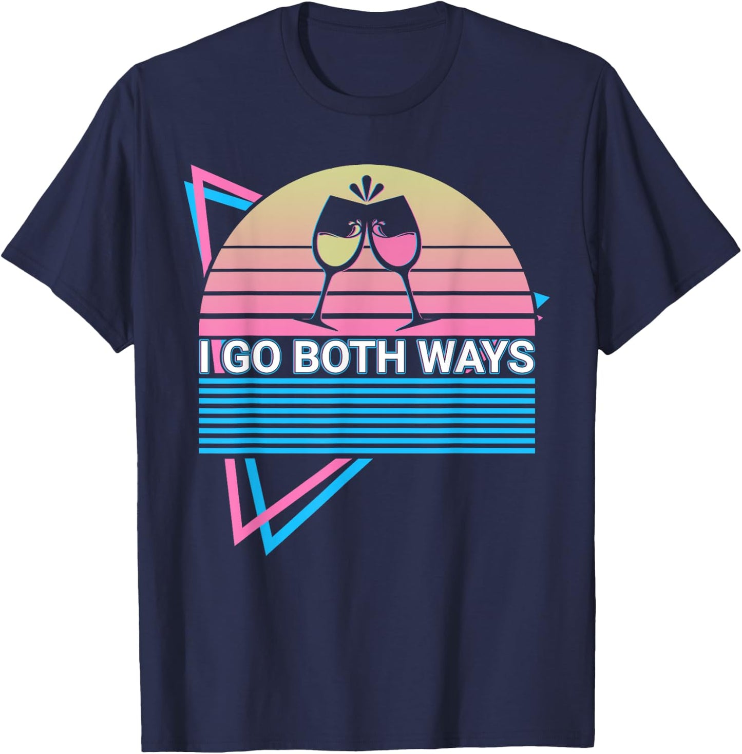 Wine Drinking Wine Drinker I Go Both Ways T-Shirt - T-Shirt | Navy