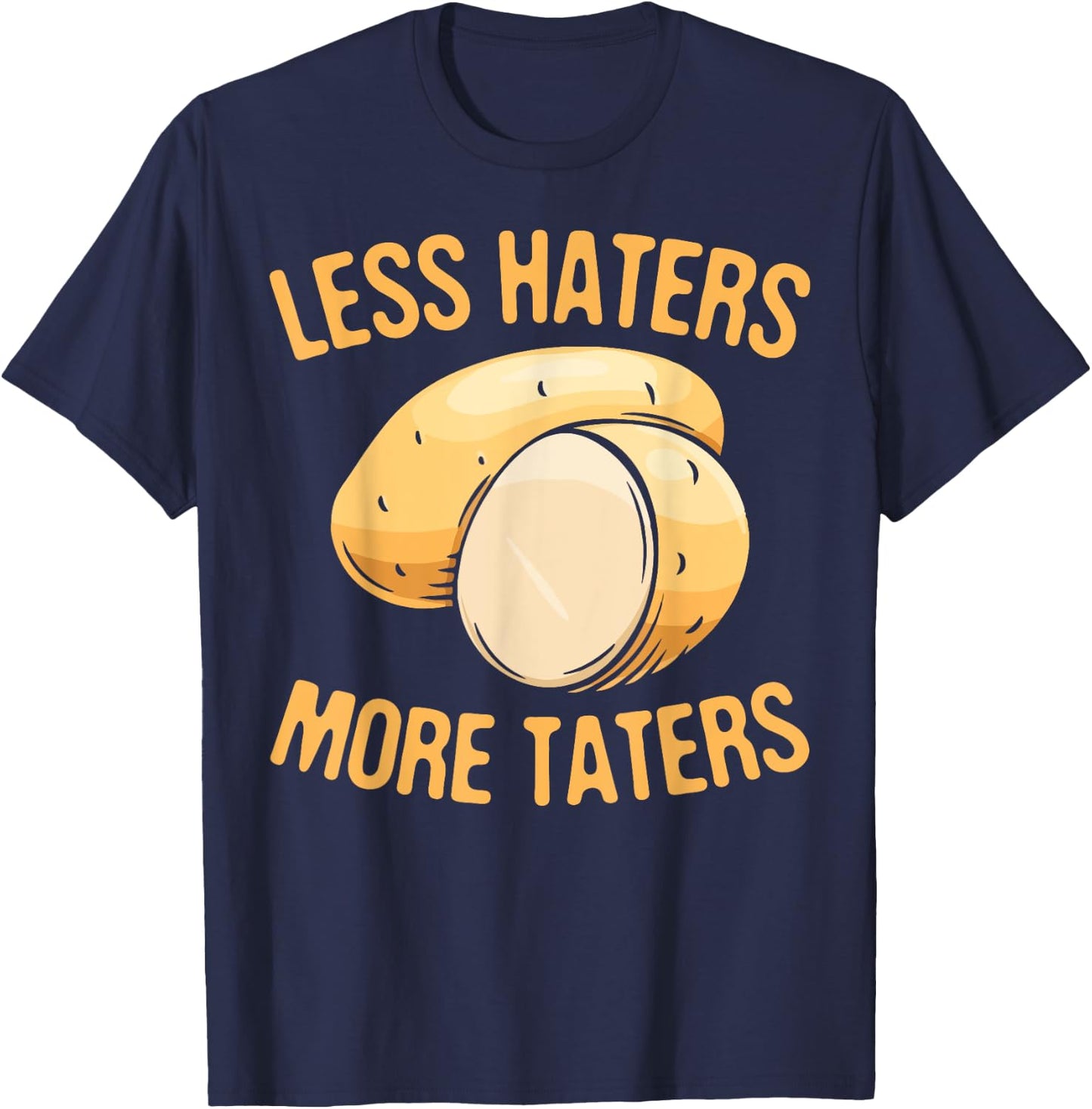 Less Haters - More Taters - Veggies - Vegetarian Go Vegan T-Shirt - T-Shirt | Navy