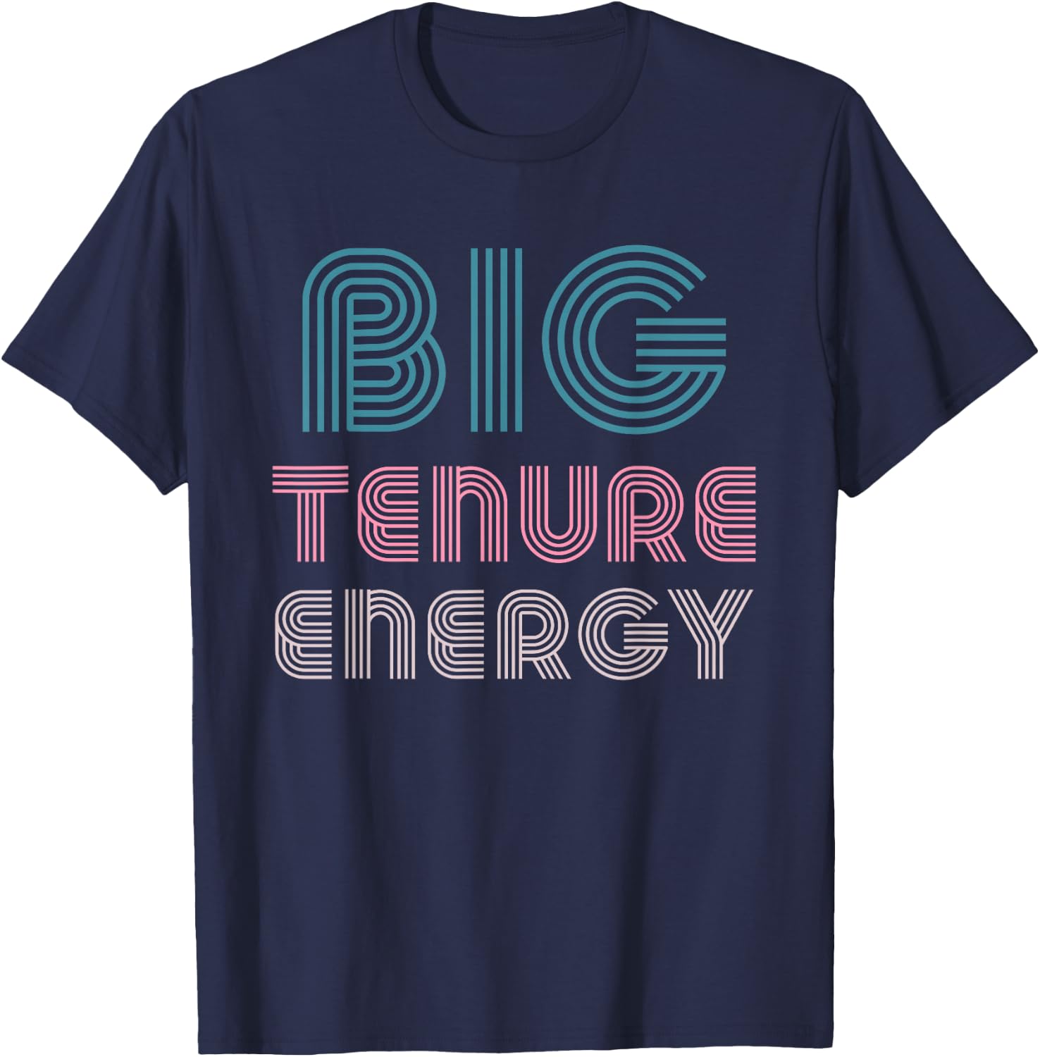 Tenured Professor Gifts Women Teacher Big Tenure Energy T-Shirt - T-Shirt | Navy