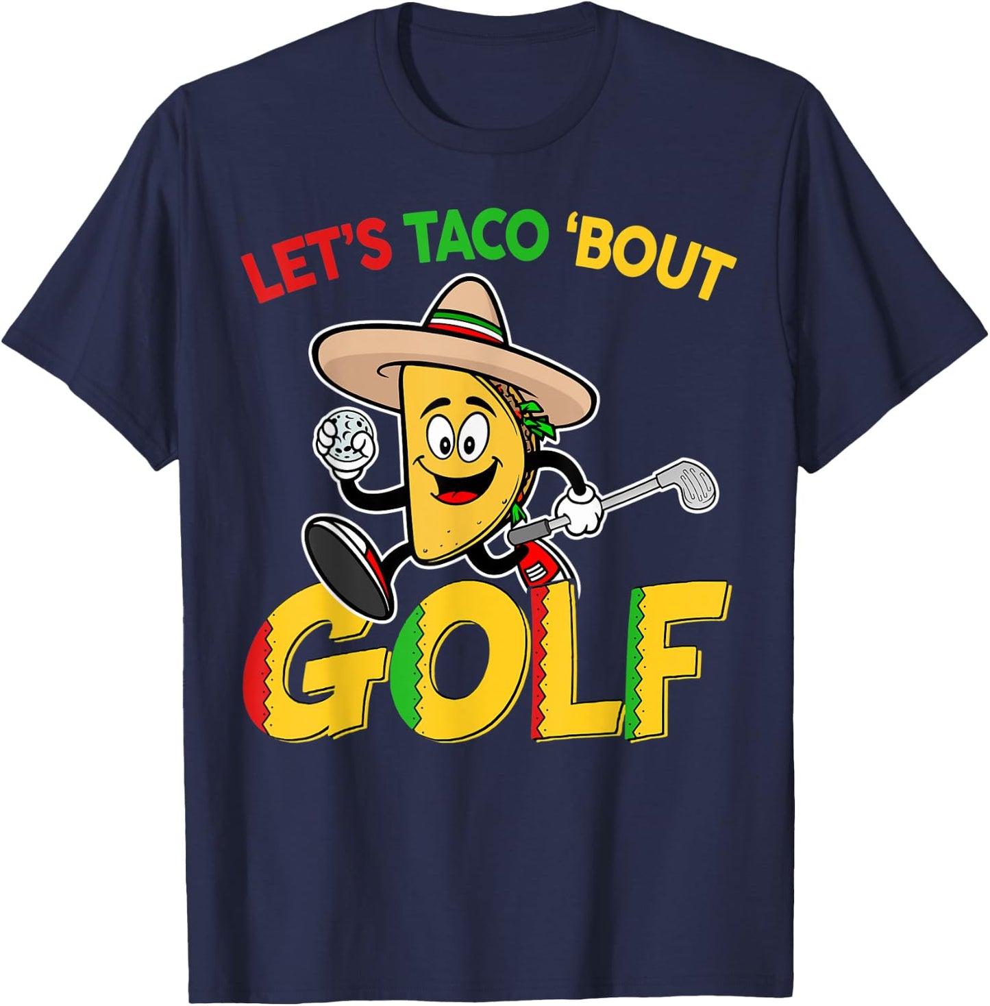 Cinco De Mayo Lets Taco Bout Golf Shirt Funny Mexican Golfer T-Shirt - T-Shirt | Navy