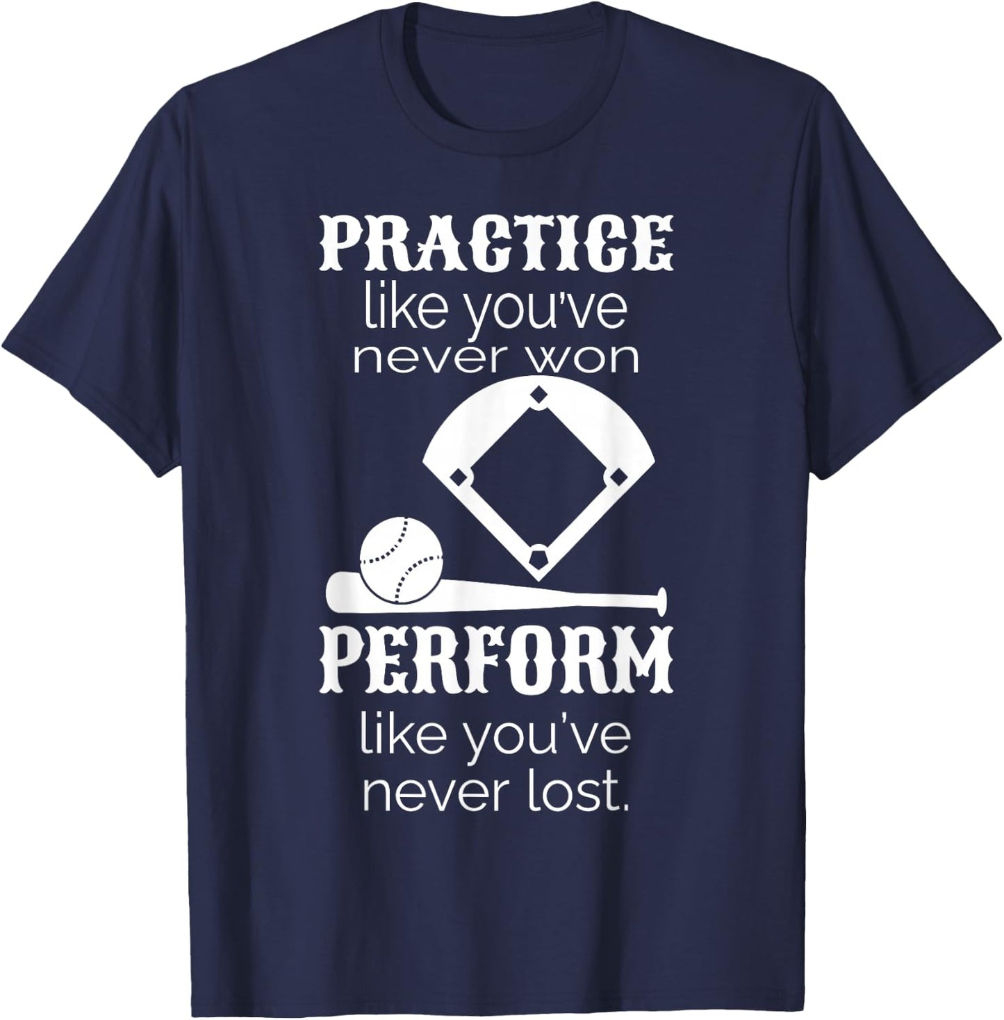 Baseball Practice Like You've Never Won - Baseball Lover T-Shirt - T-Shirt | Navy