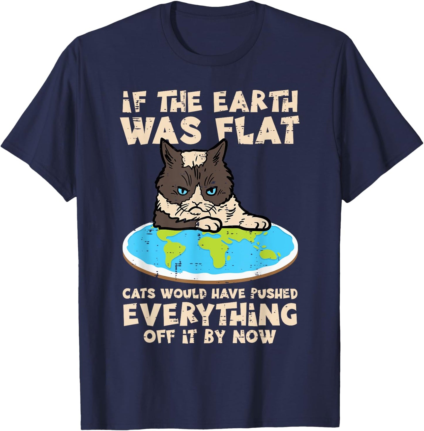 If Earth Was Flat Cat Pushed Everything Funny Men Women Kids T-Shirt - T-Shirt | Navy