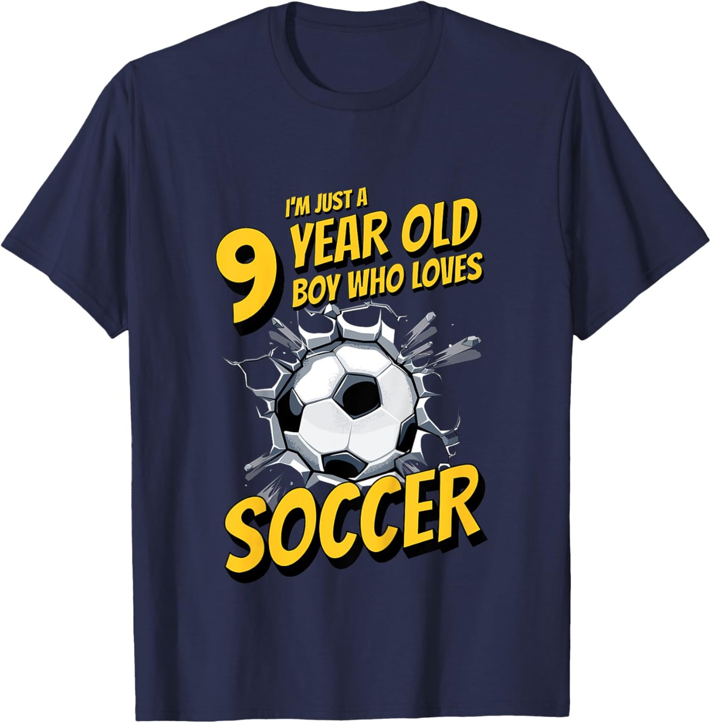 Kids I'm Just A 9 Year Old Boy Who Loves Soccer. 9th Birthday T-Shirt - T-Shirt | Navy
