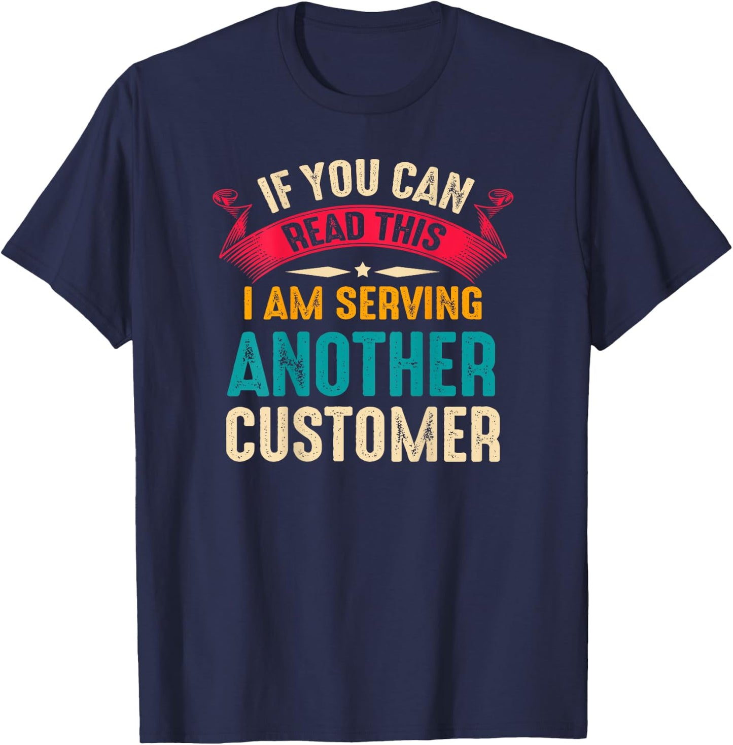 If You Can Read This I’m Serving Another Customer Bartender T-Shirt - T-Shirt | Navy