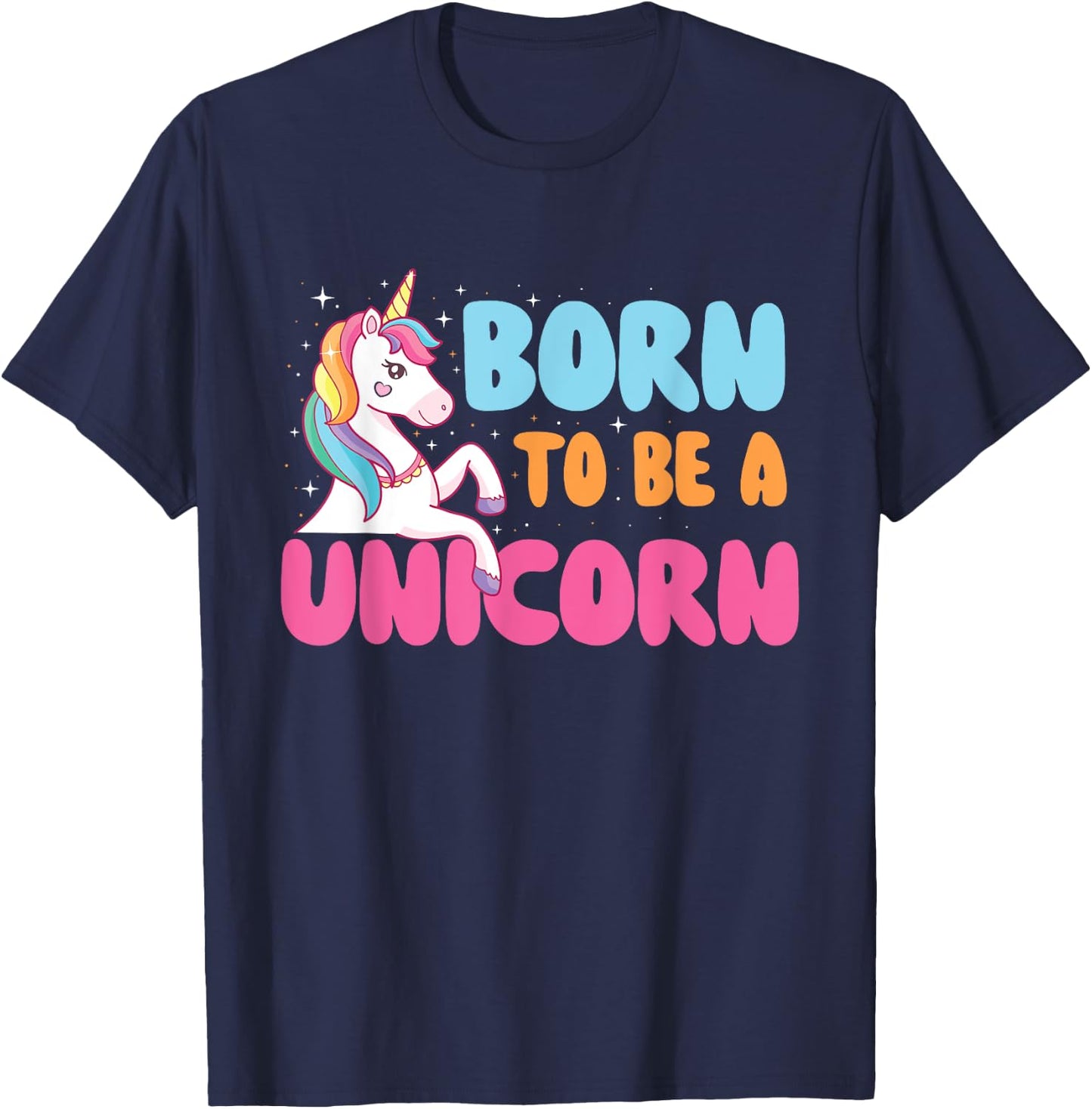 Born To Be A Unicorn - Mystical Creature Rainbow Unicorn T-Shirt - T-Shirt | Navy