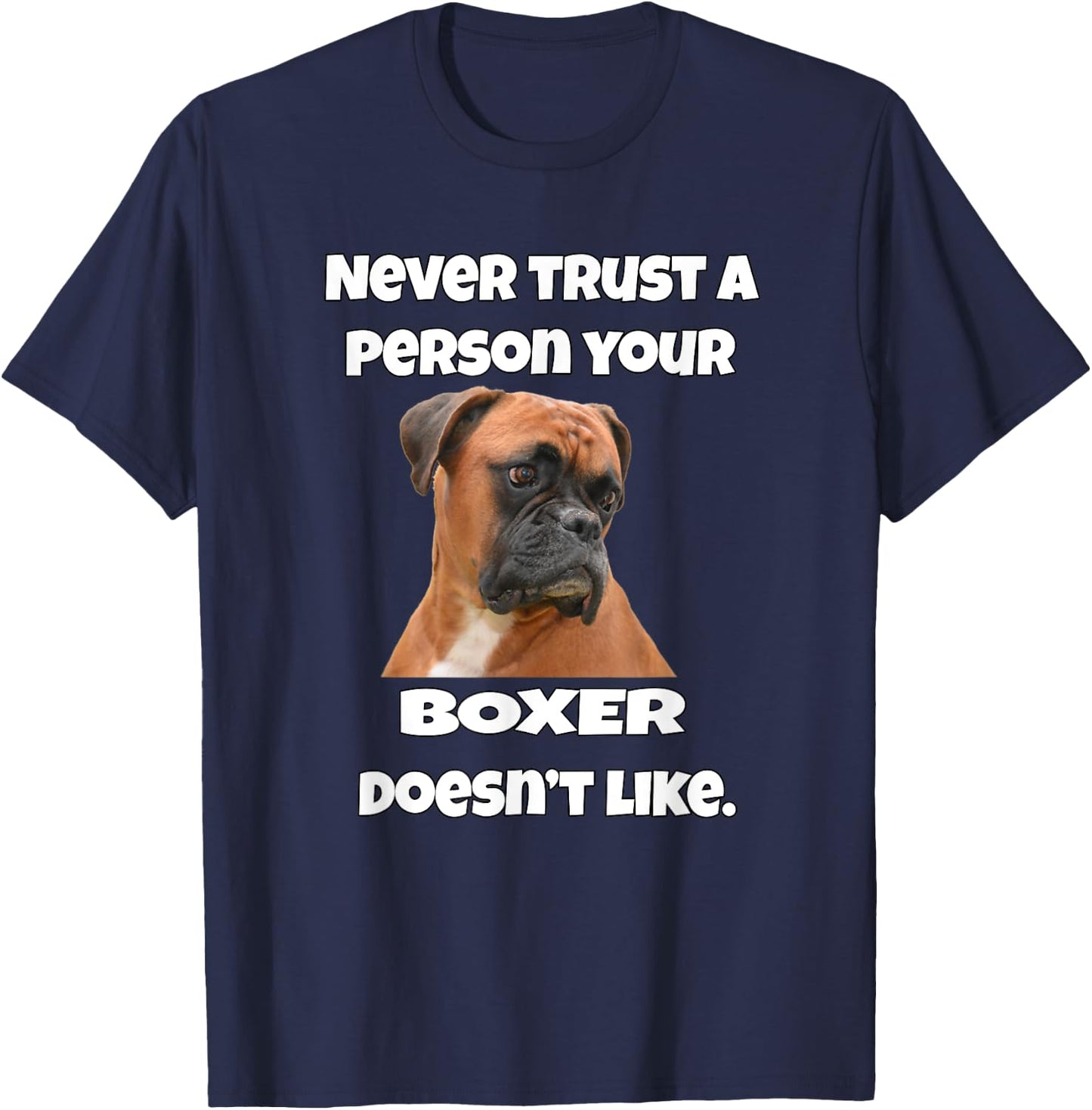 Boxer Pet Dog Owner Design Never Trust A Person Your Boxer T-Shirt - T-Shirt | Navy