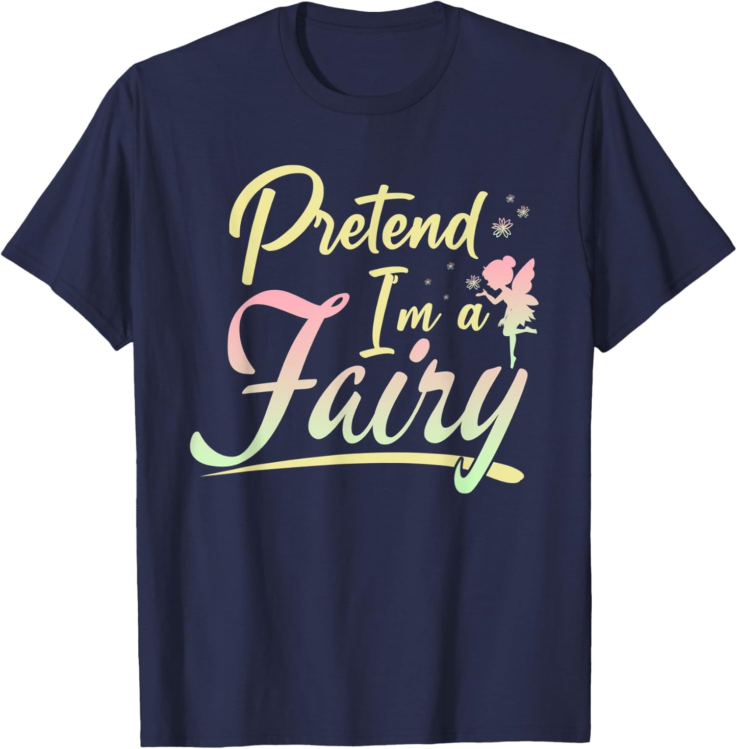 Funny Halloween Costume Pretend I'm A Fairy T-Shirt - T-Shirt | Navy