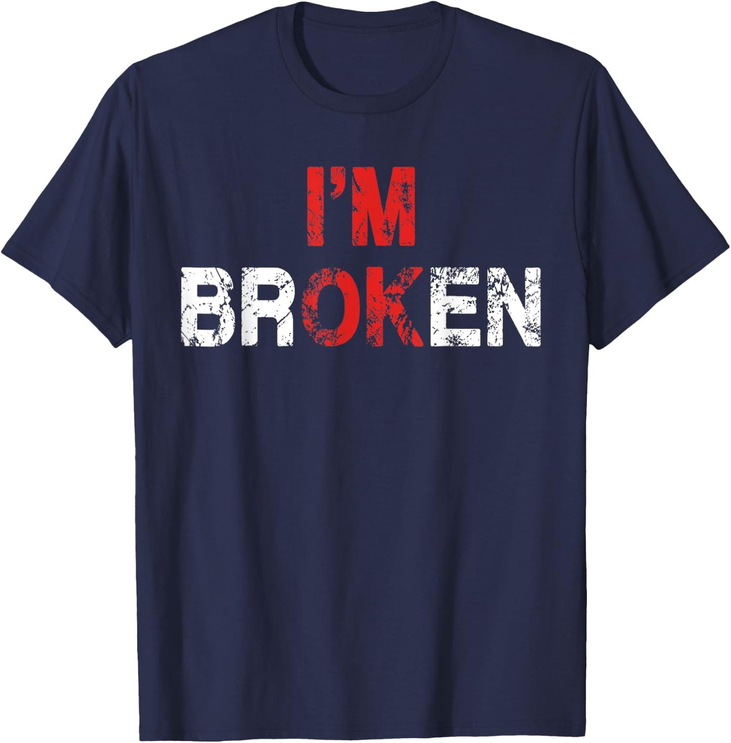 I'm Ok I'm Broken Invisible Illness Mental Health Awareness T-Shirt - T-Shirt | Navy