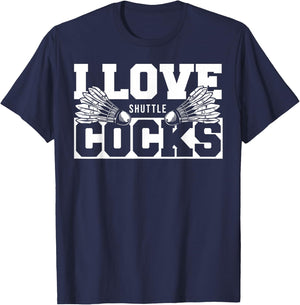 I Love Shuttlecocks Cocks Birdie Badminton Player T-Shirt - T-Shirt | Navy