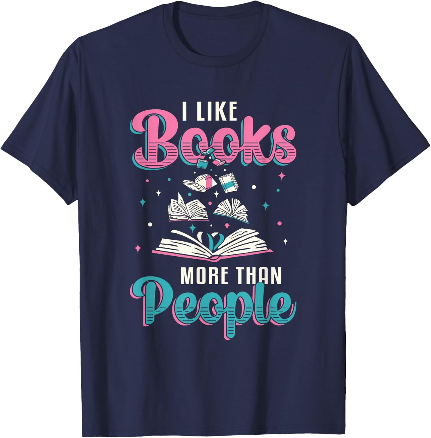 I like books more than people who read books T-Shirt - T-Shirt | Navy