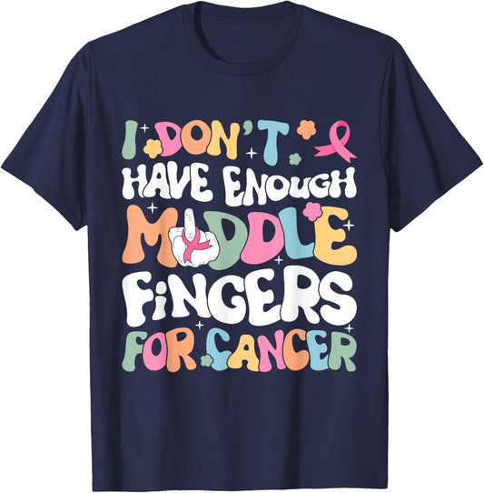 F Cancer Women I Dont Have Enough Middle Fingers For Cancer T-Shirt - T-Shirt | Navy