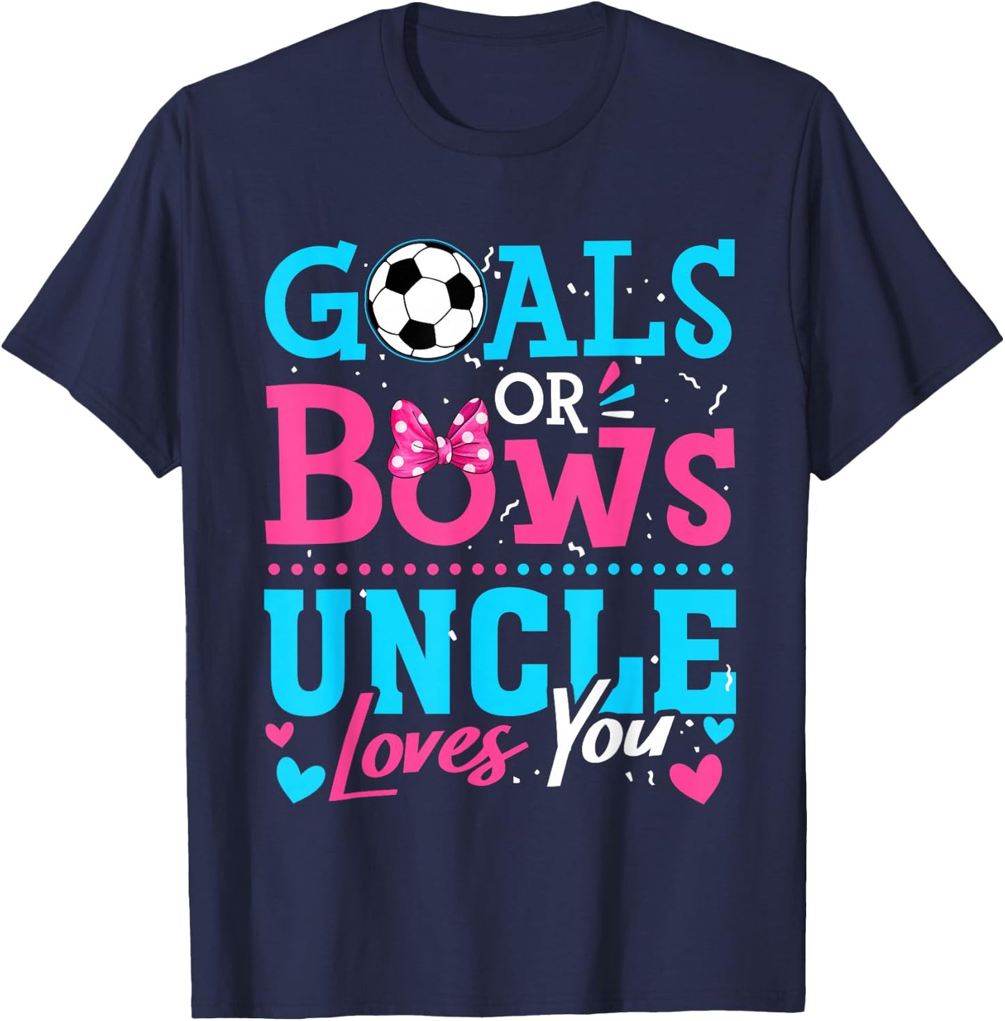 Gender Reveal Goals Or Bows Uncle Loves You Soccer T-Shirt - T-Shirt | Navy