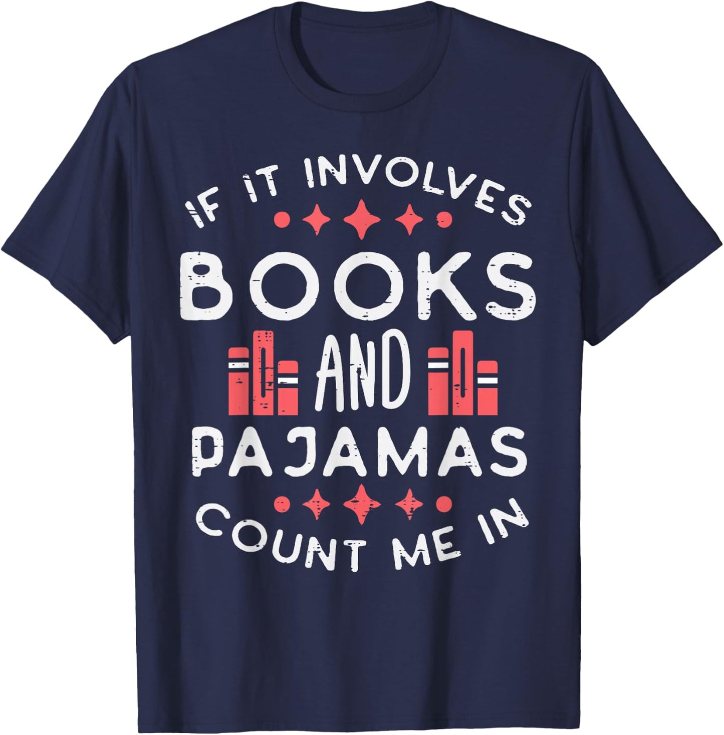 Books And Pajamas Count Me In Funny Reading Bookworm Women T-Shirt - T-Shirt | Navy