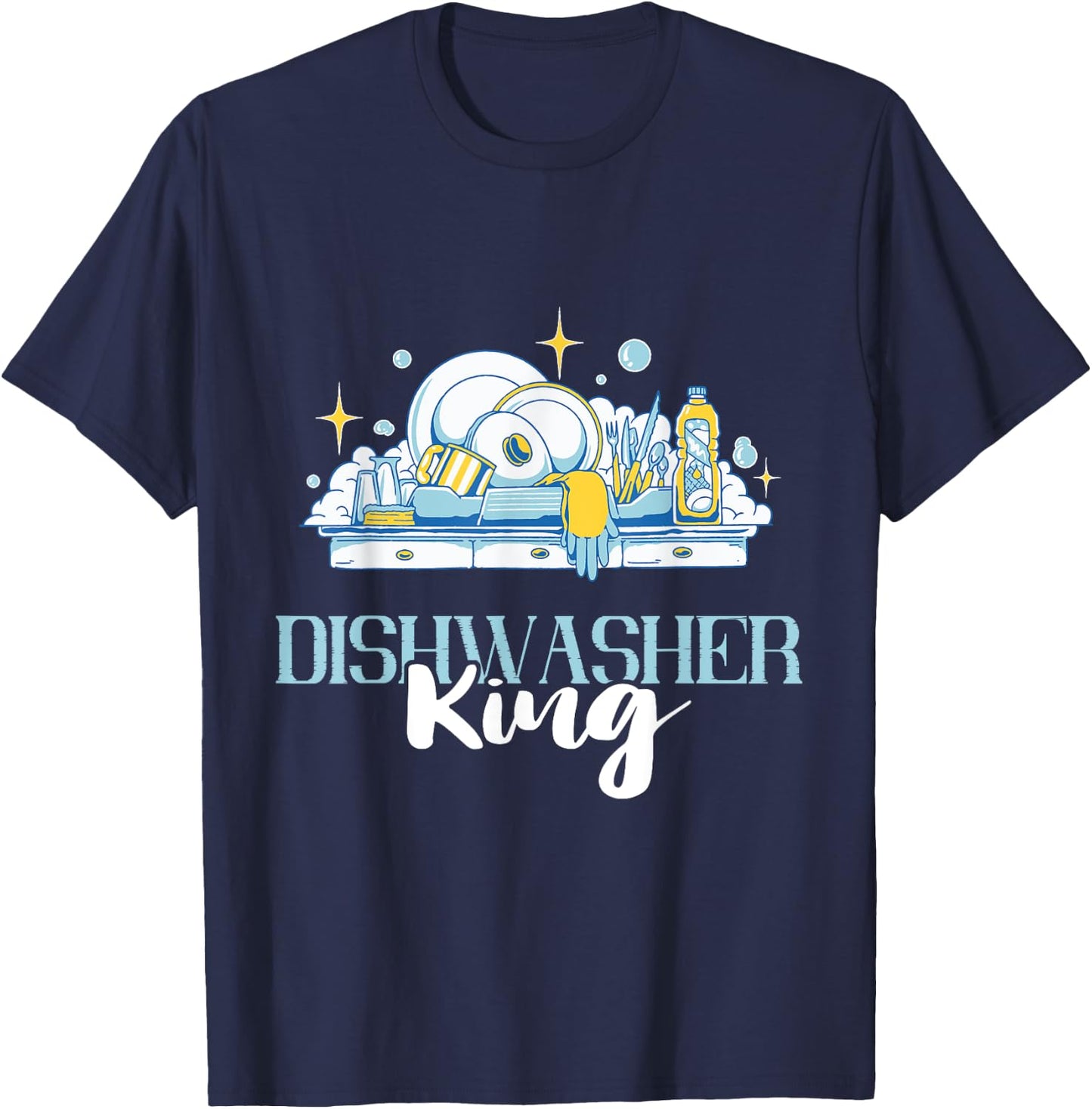 Dishwasher King Dishwashing Dish Washing Dishes T-Shirt - T-Shirt | Navy