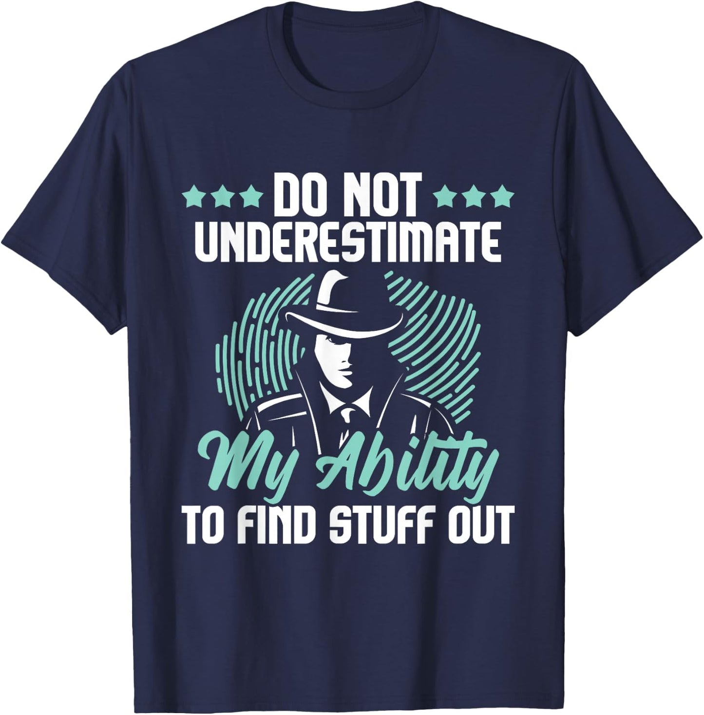 Do Not Underestimate Me - Private Detective Investigator Spy T-Shirt - T-Shirt | Navy
