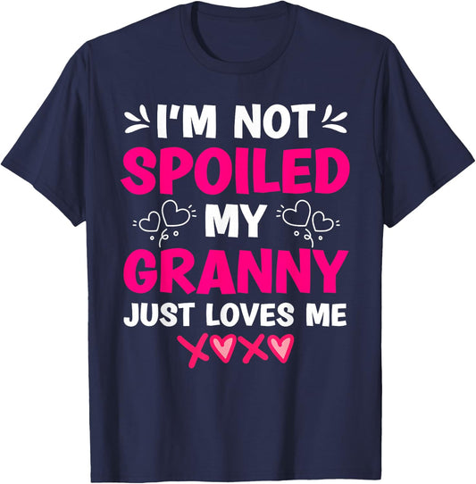 I'm Not Spoiled My Granny Just Loves Me Kids Granddaughter T-Shirt - T-Shirt | Navy