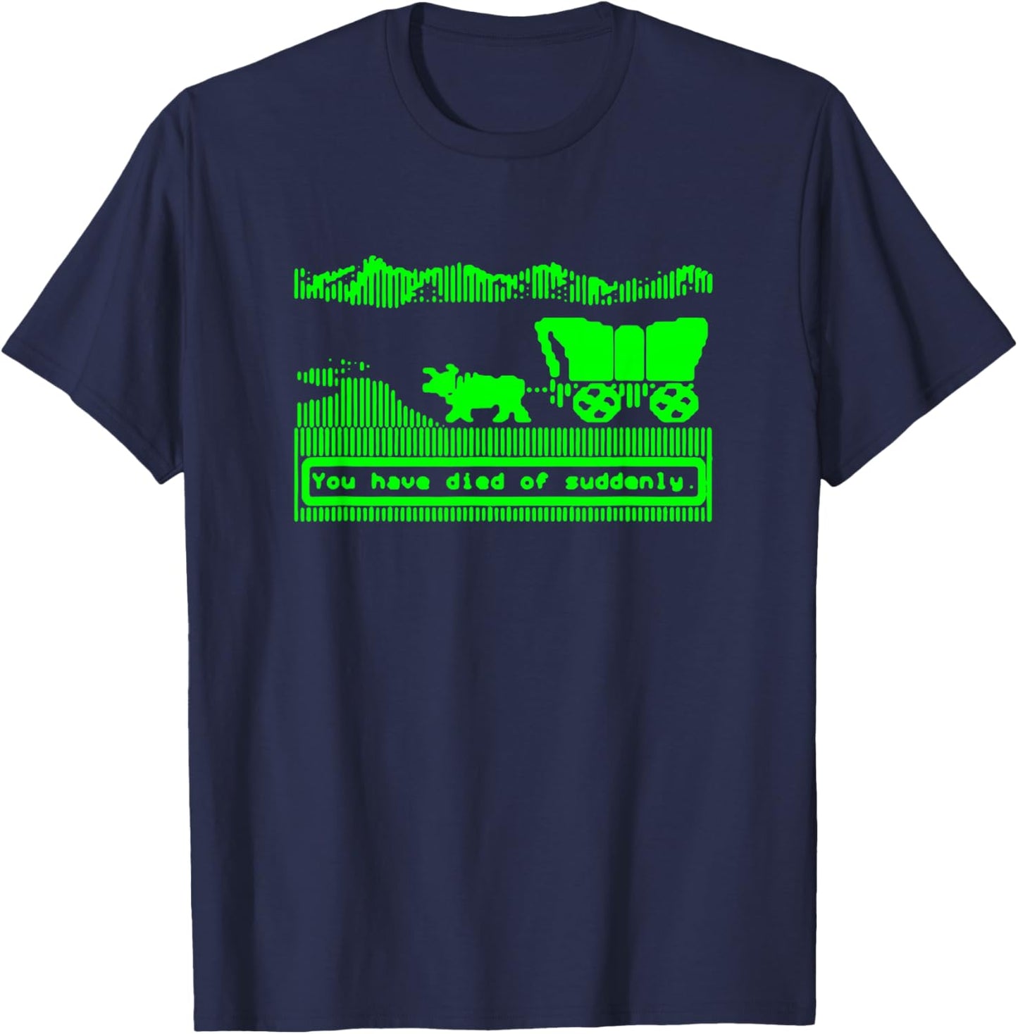 You have died of suddenly T-Shirt - T-Shirt | Navy