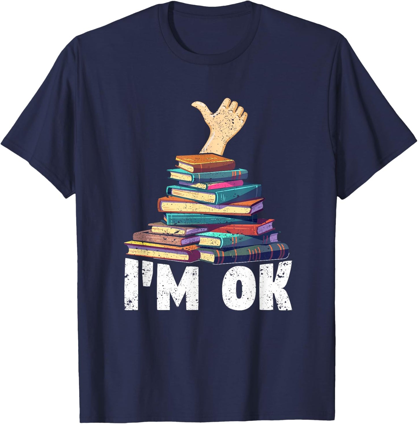 I'm Ok Funny Books Reader Librarian Bookworm Book Lover T-Shirt - T-Shirt | Navy