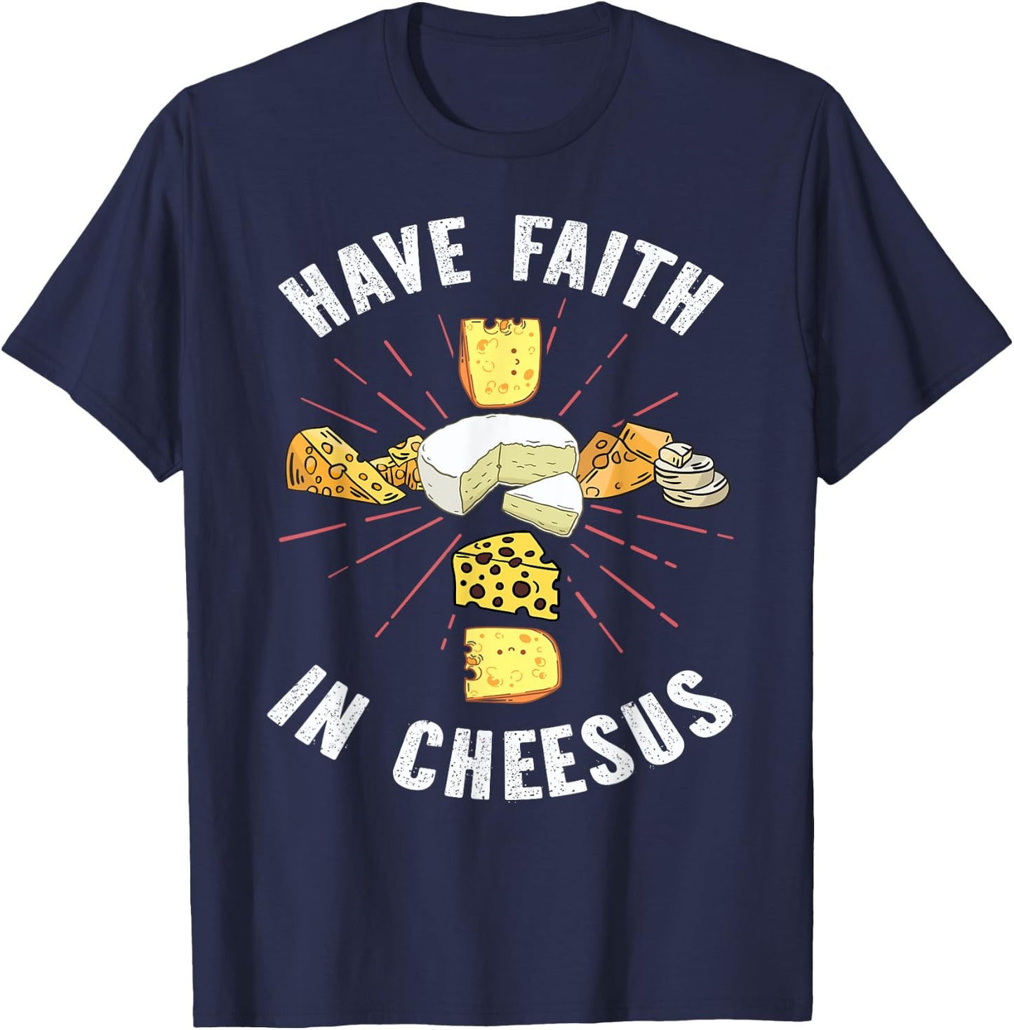 Have Faith In Cheesus Jesus Christian Cheese Lover T-Shirt - T-Shirt | Navy