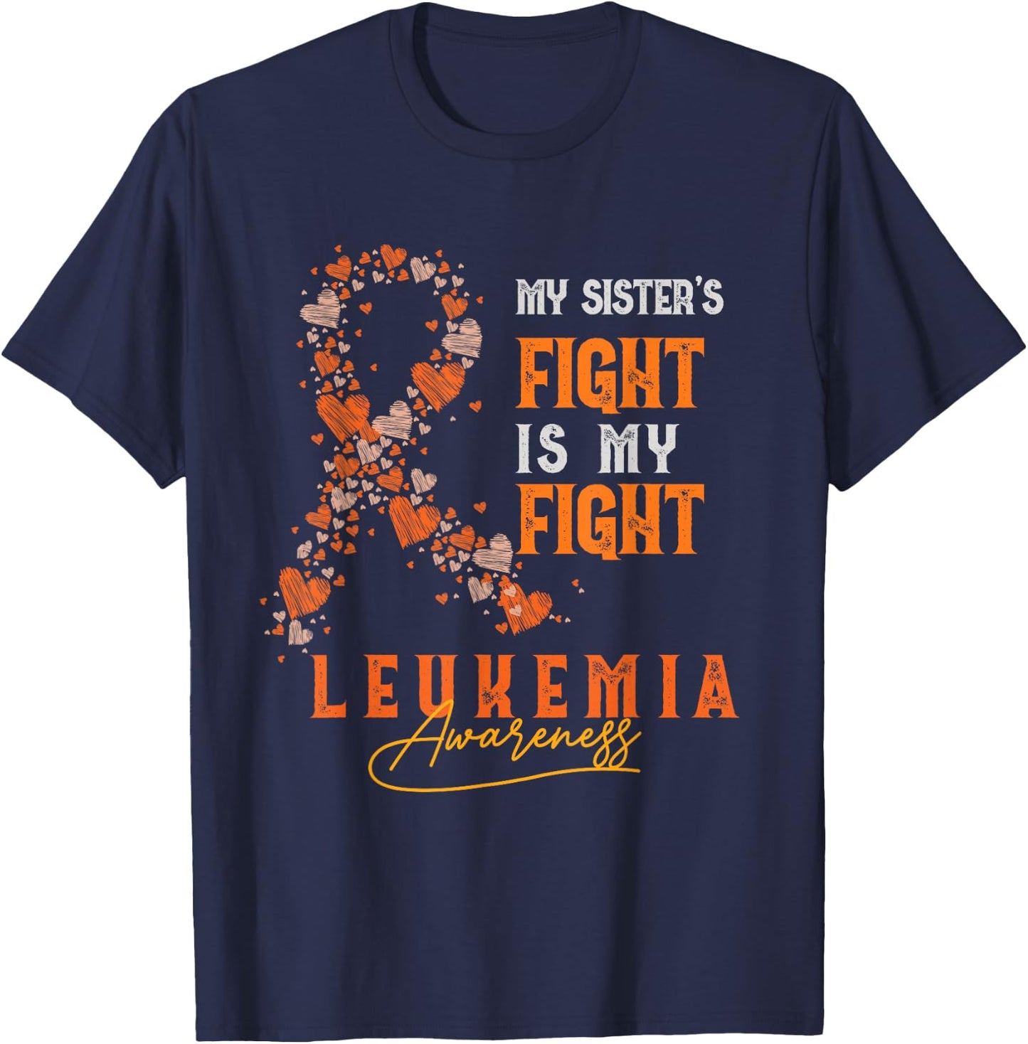 My Sister's Fight Is My Fight Leukemia Survivor Support Team T-Shirt - T-Shirt | Navy