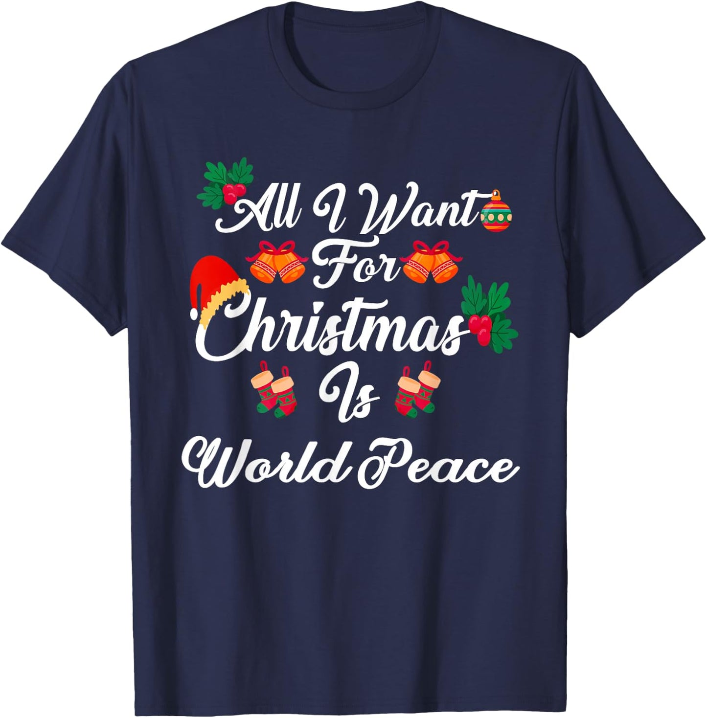 All I Want For Christmas Is World Peace T-Shirt - T-Shirt | Navy