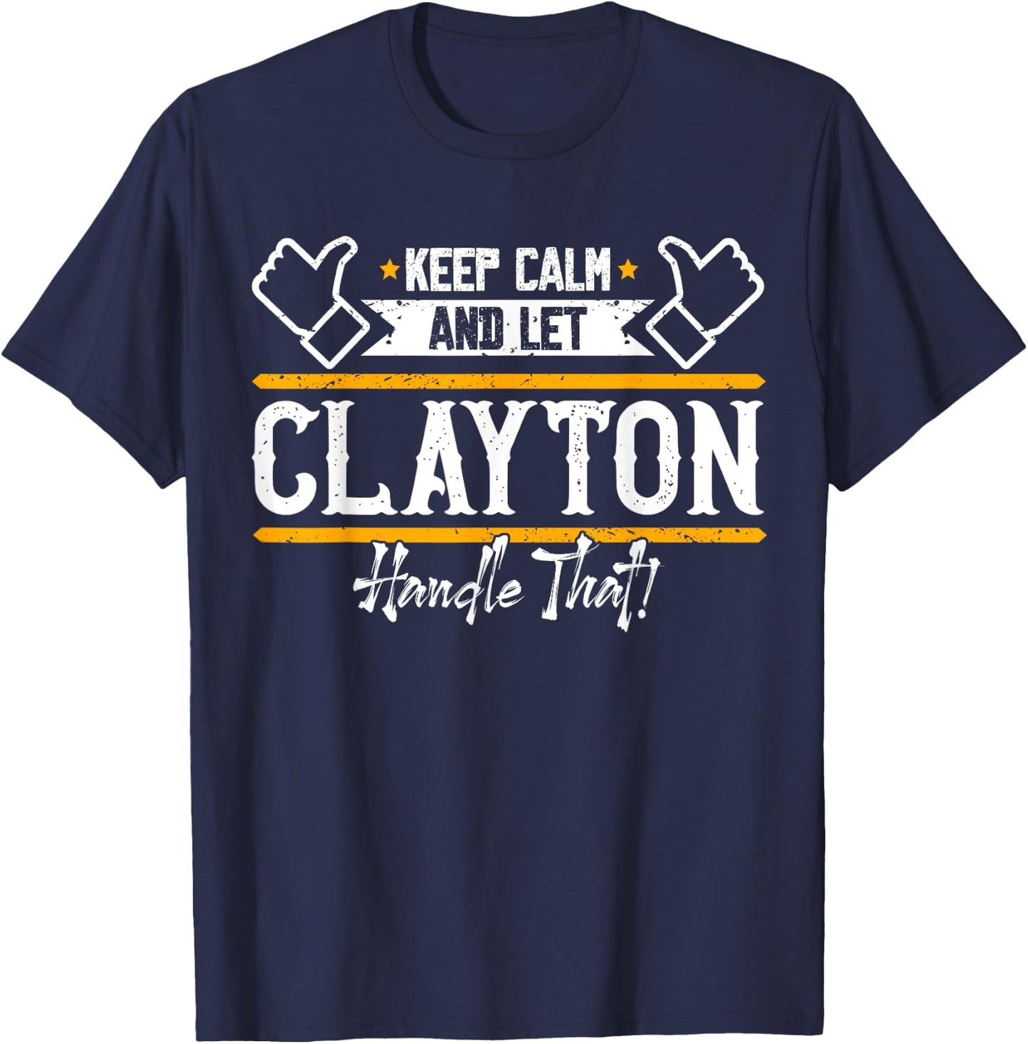 Clayton | Keep Calm and let Clayton handle that T-Shirt - T-Shirt | Navy