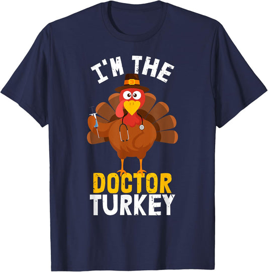 I'm the Doctor Turkey | Thanksgiving 2023 T-Shirt - T-Shirt | Navy