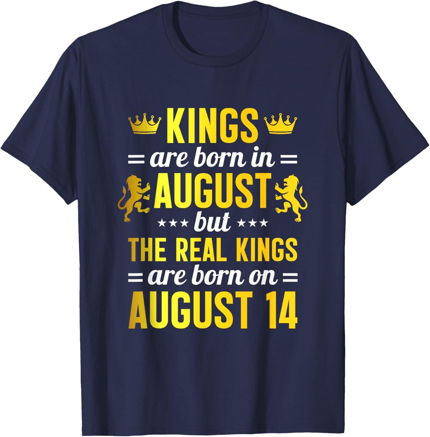 Kings Are Born In August Real Kings Are Born On August 14 T-Shirt - T-Shirt | Navy