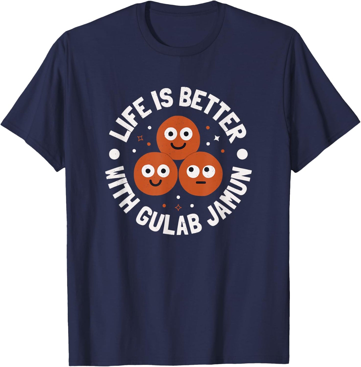 Life Is Better With Gulab Jamun - Indian Gulab Jamun T-Shirt - T-Shirt | Navy