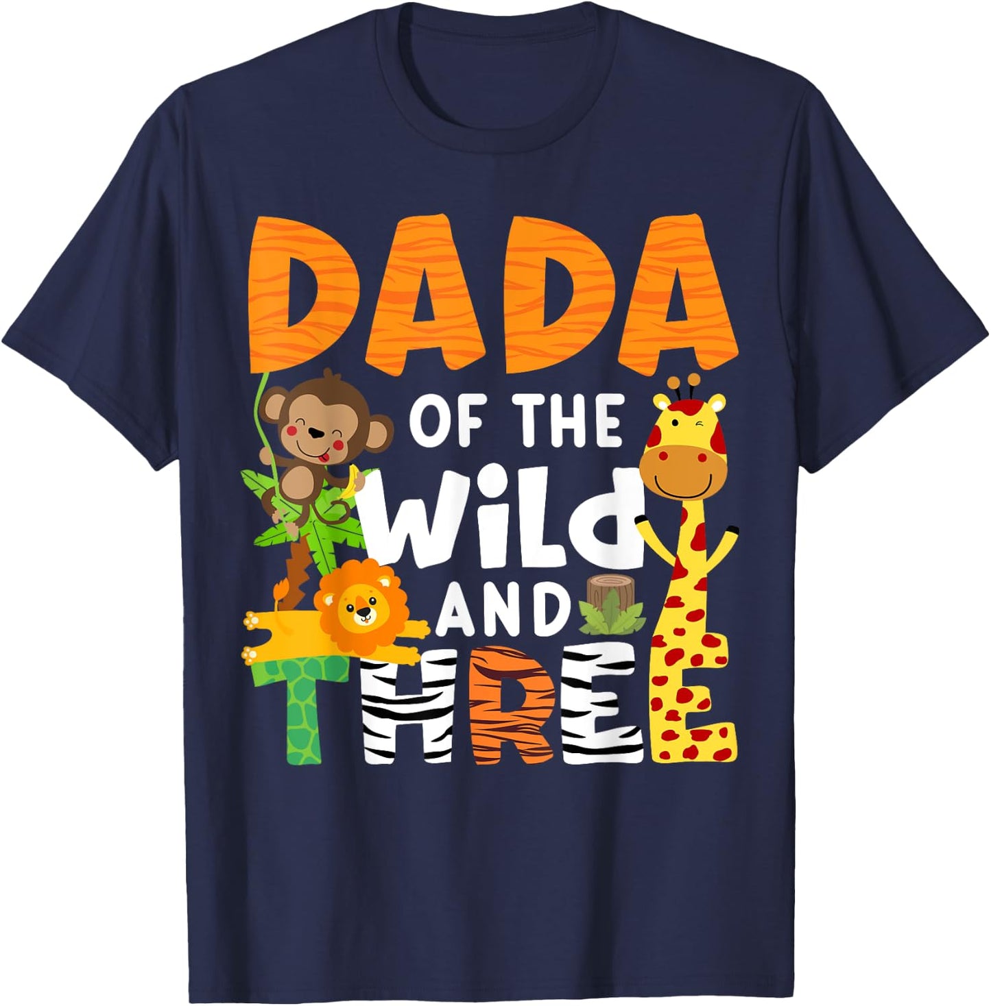 Dada Of The Wild and Three Zoo Theme Safari Birthday Jungle T-Shirt - T-Shirt | Navy