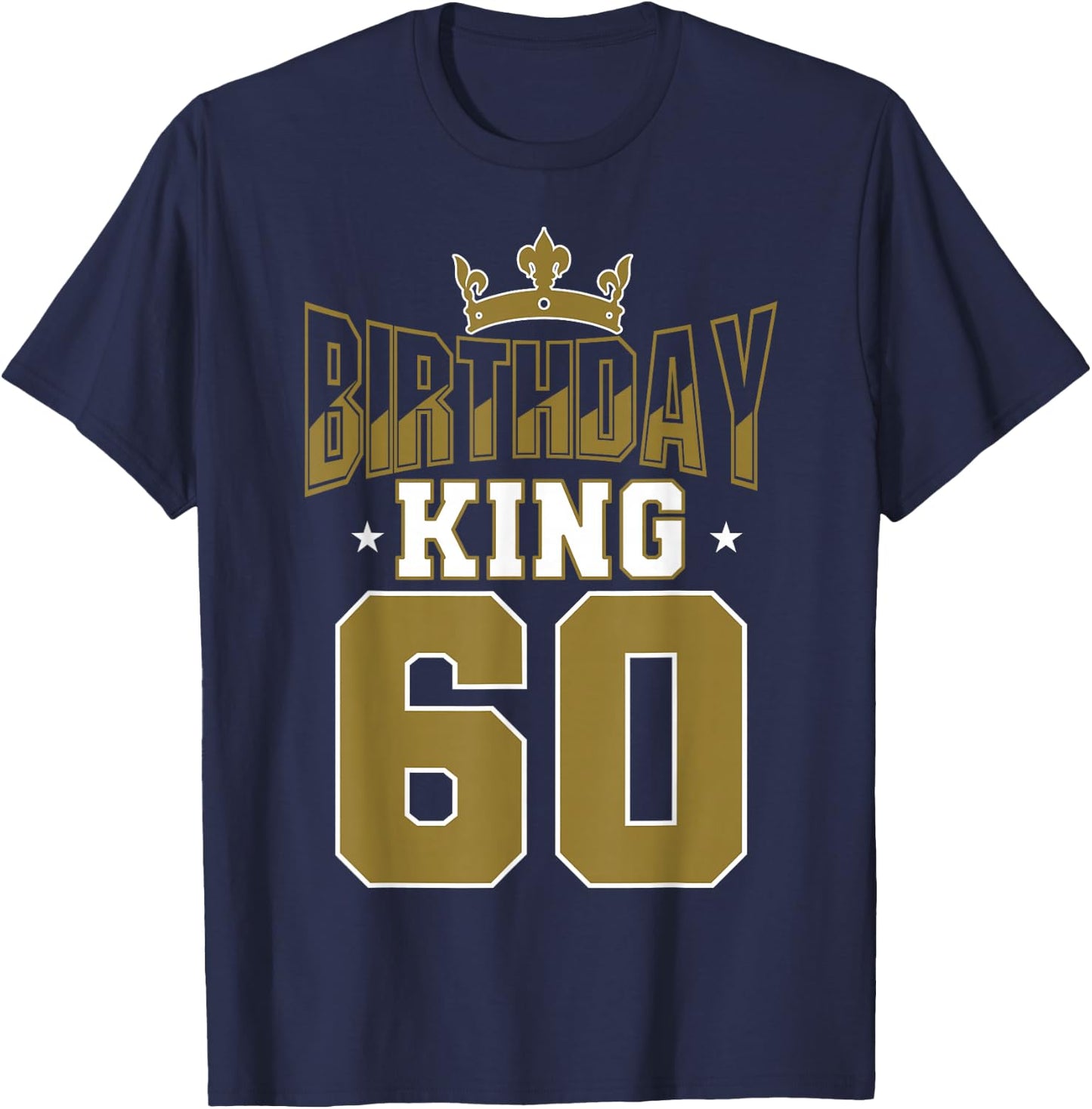Birthday King 60 Bday Party Celebration 60th Royal Theme T-Shirt - T-Shirt | Navy