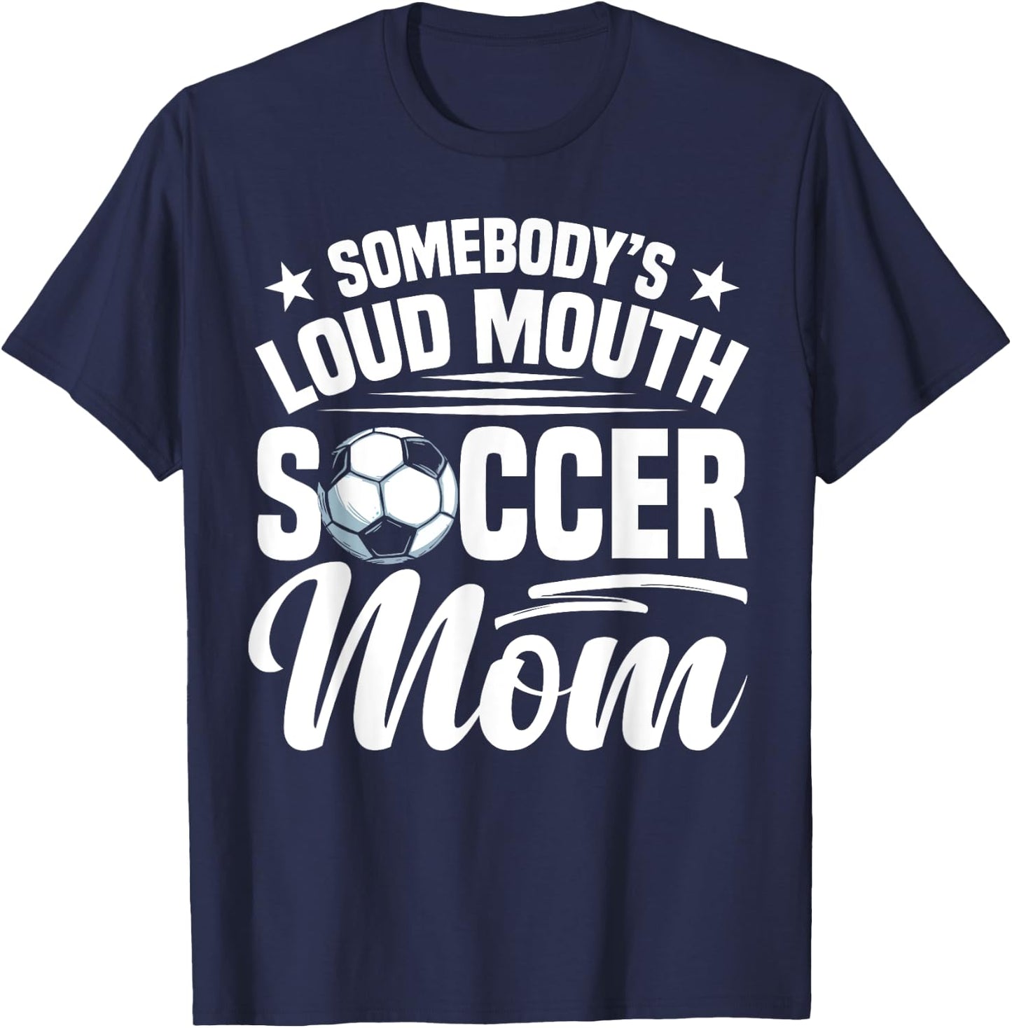 Soccer Mama Soccer Coach Soccer Player Loud Soccer Mom T-Shirt - T-Shirt | Navy