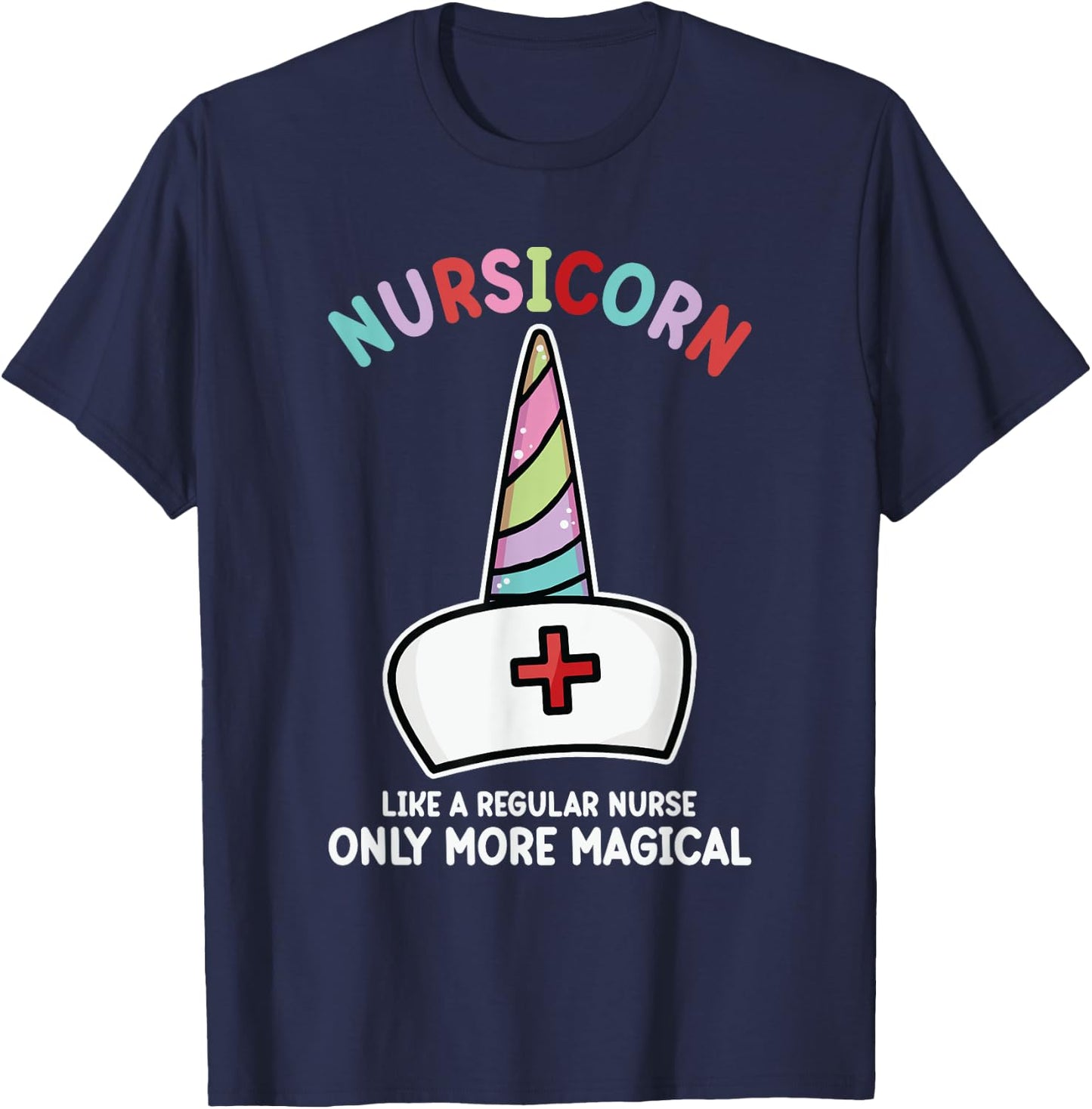 Unicorn Nurse Funny Nursicorn Rainbow Nursing Life Women Men T-Shirt - T-Shirt | Navy