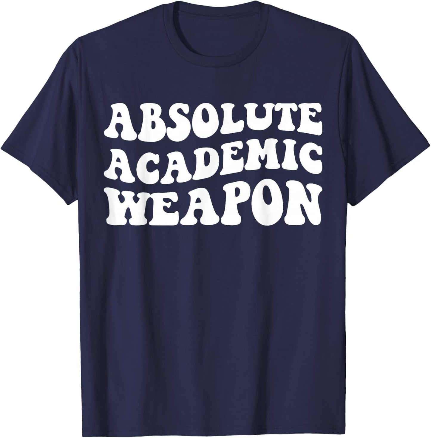 Absolute Academic Weapon Funny Apparel T-Shirt - T-Shirt | Navy
