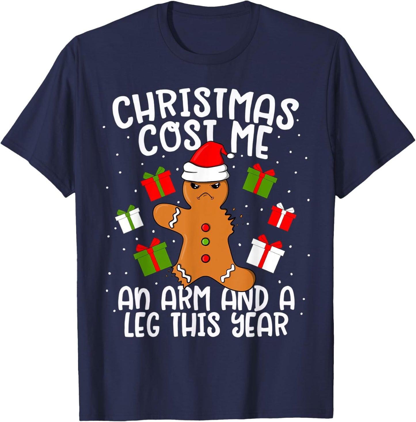 Christmas Cost Me An Arm and A Leg Gingerbread Man Cookie T-Shirt - T-Shirt | Navy
