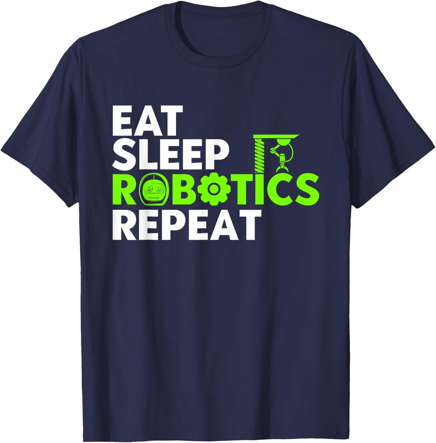Robot Robotics Engineer Eat Sleep Robotics Repeat T-Shirt - T-Shirt | Navy