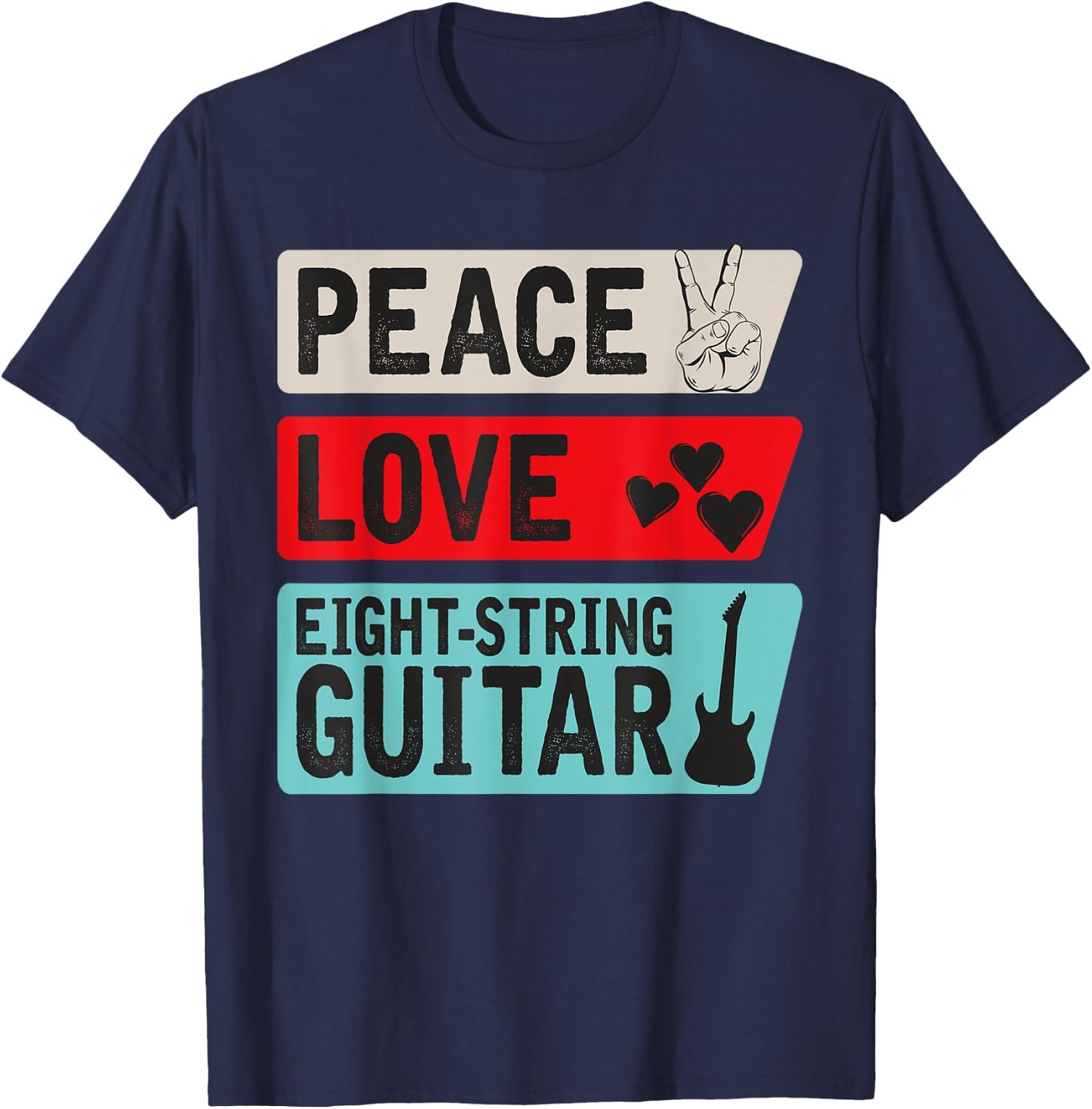 Peace Love Eight-String Guitar Musical Instrument Guitarists T-Shirt - T-Shirt | Navy