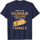 Tamale Human Costume Tamales Lover Mexican Food T-Shirt - T-Shirt | Navy
