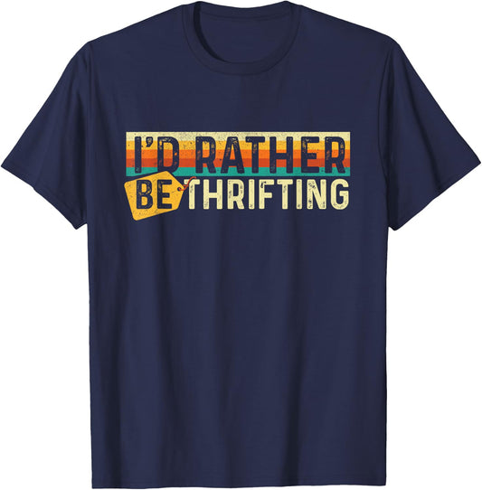 I'd Rather Be Thrifting - Thrifter Thrift Store T-Shirt - T-Shirt | Navy