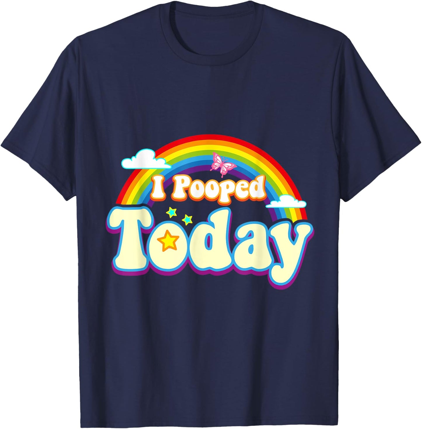 I Pooped Today With Rainbow Funny Toilet Humor Novelty Party T-Shirt - T-Shirt | Navy