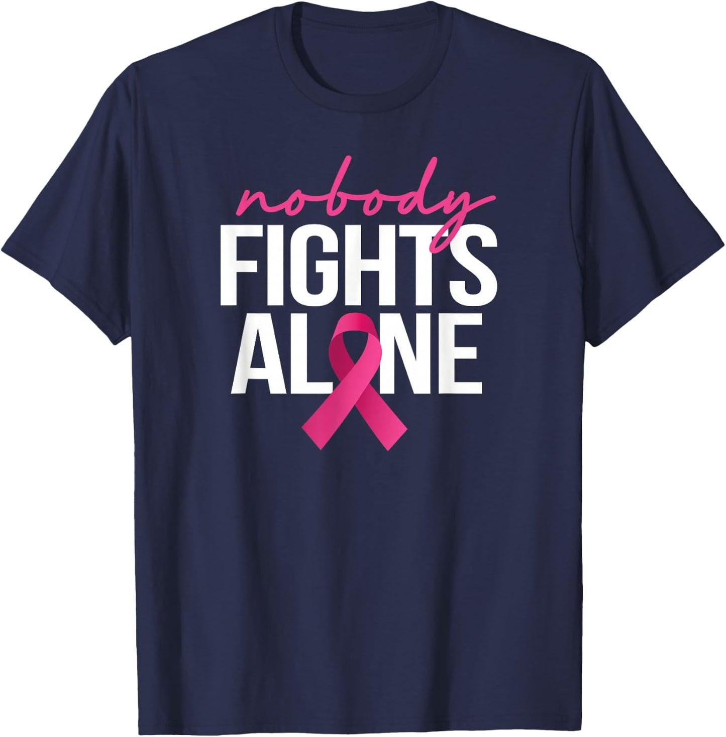 Nobody Fights Alone Breast Cancer Awareness Month Pink T-Shirt - T-Shirt | Navy