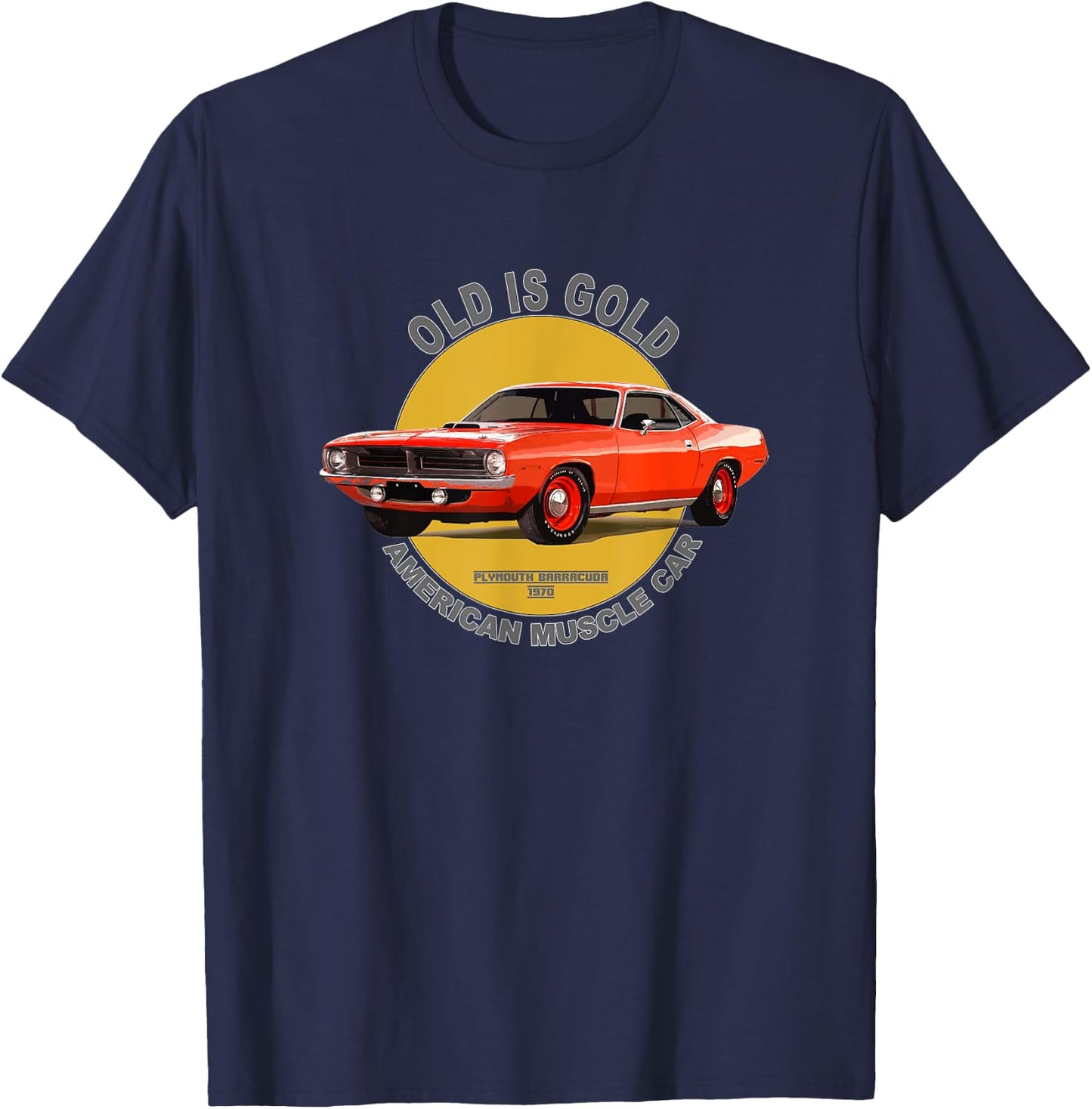 Plymouth Barracuda American Muscle Car 60s 70s Old is Gold T-Shirt - T-Shirt | Navy
