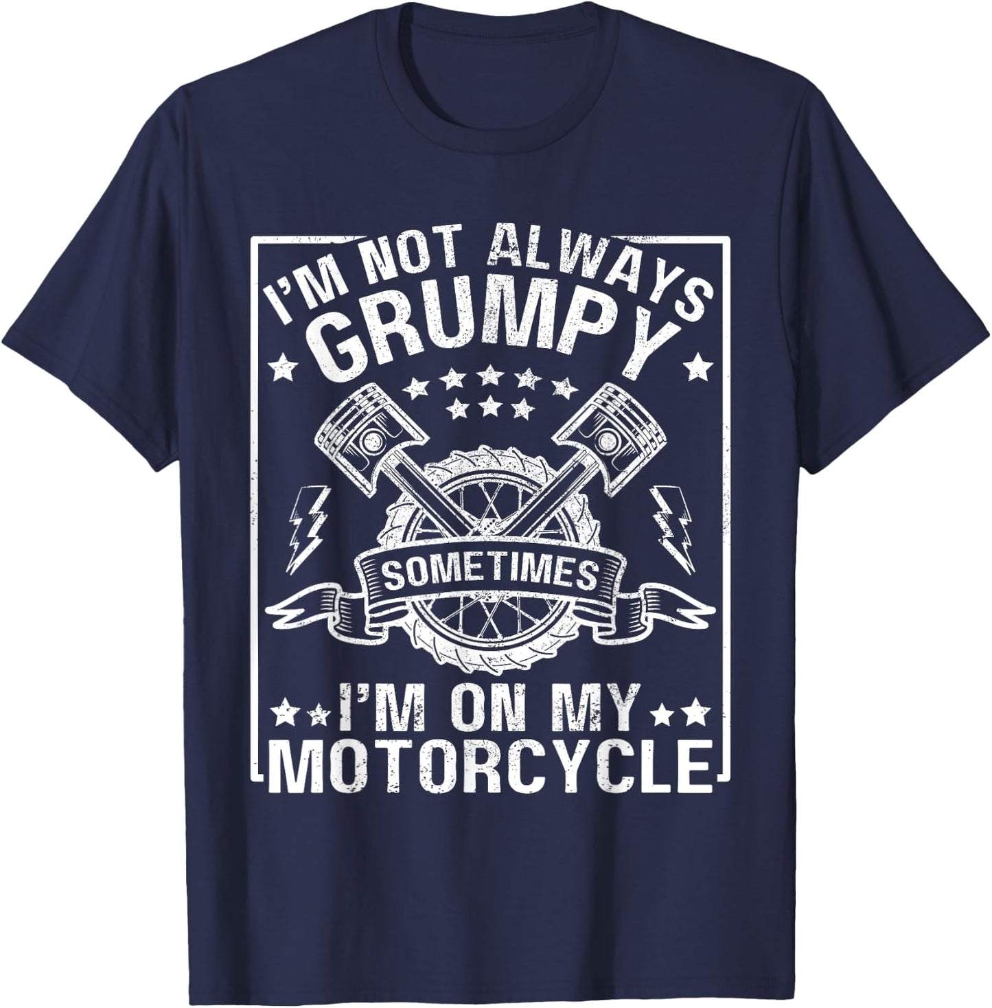 I'm Not Always Grumpy, Sometimes I'm On My Motorcycle Men T-Shirt - T-Shirt | Navy