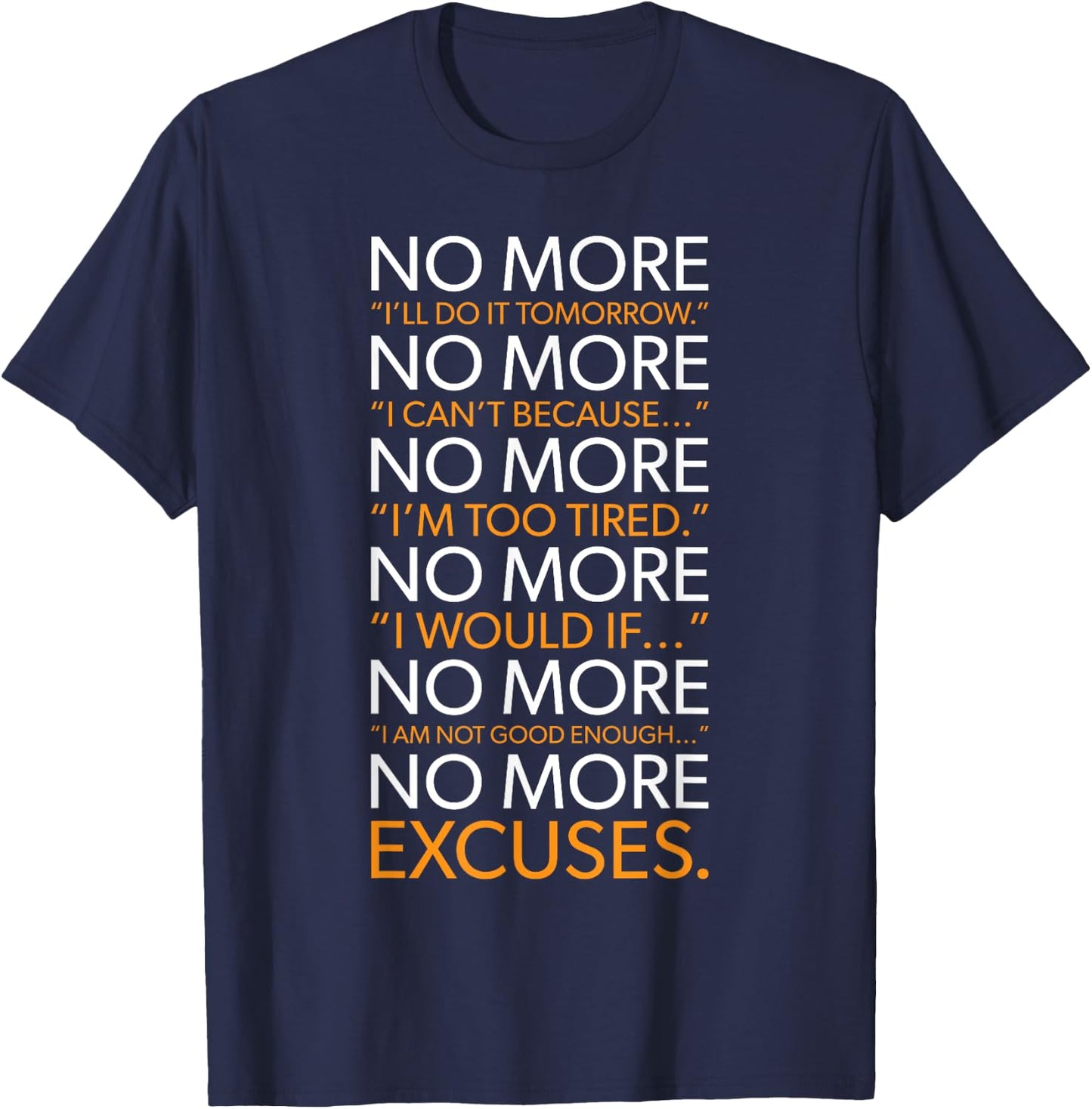 NO MORE - List Of Excuses, Gym, Hustle, Success Motivational T-Shirt - T-Shirt | Navy