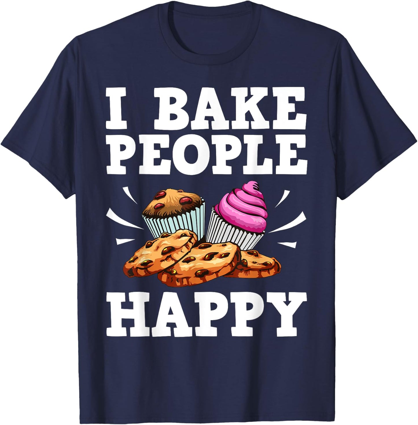 Funny Baking For Cookie Cake Bakers Pastry Chef Men Women T-Shirt - T-Shirt | Navy