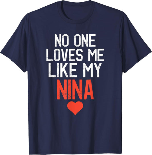 No One Loves Me Like My Nina Birthday Party T-Shirt - T-Shirt | Navy