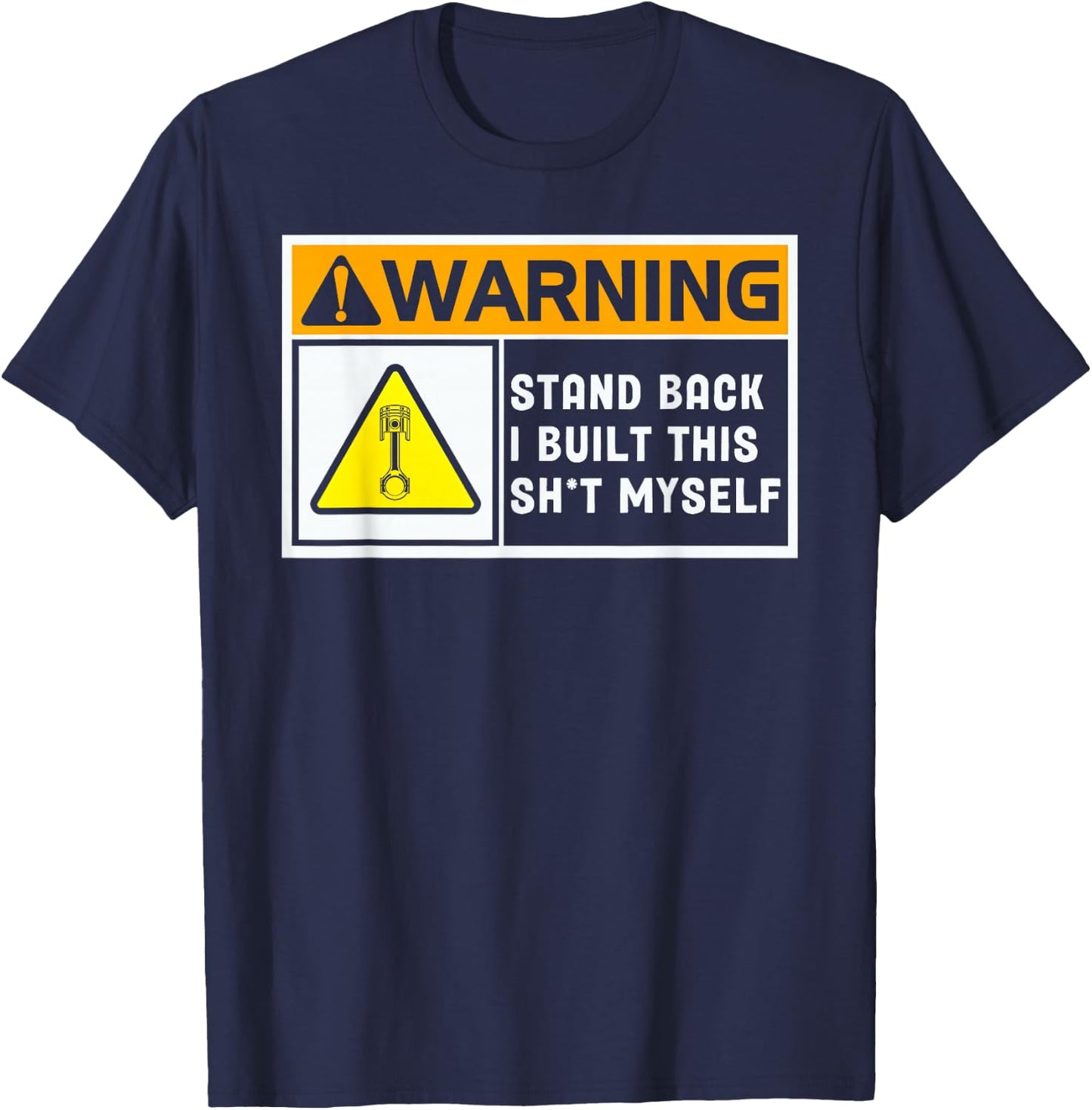 Warning Stand Back I Built This Shit Myself T-Shirt - T-Shirt | Navy