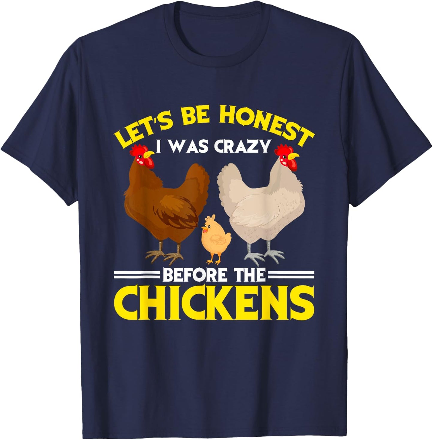 Funny Crazy Chicken Lady Let's Be Honest I Was Crazy Before T-Shirt - T-Shirt | Navy